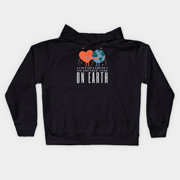 Congratulations On Another Year On Earth Kids Hoodie by HobbyAndArt